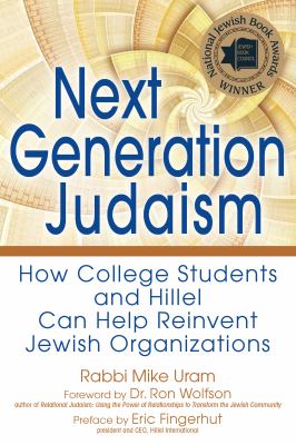 Next Generation Judaism : How College Students and Hillel Can Help Reinvent Jewish Organizations