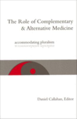 The Role of Complementary and Alternative Medicine : Accomodating Pluralism