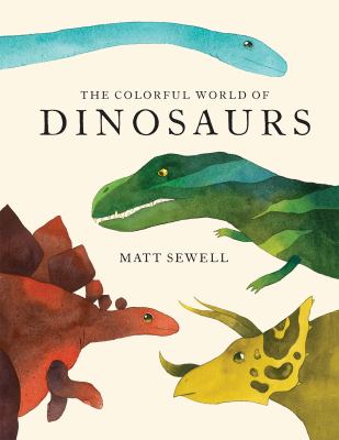 Colorful World of Dinosaurs (watercolor Illutrations and Fun Facts about 46 Dinosaurs)