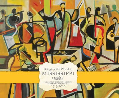 Bringing the World to Mississippi : The University of Southern Mississippi Symphony Orchestra, 1919-2010