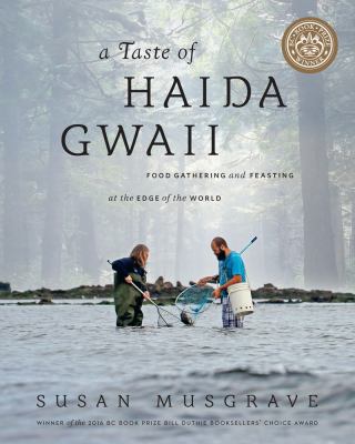 A Taste of Haida Gwaii : Food Gathering and Feasting at the Edge of the World