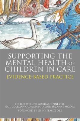 Supporting the Mental Health of Children in Care : Evidence for Practice