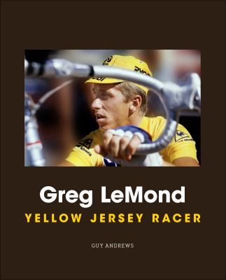 LeMond : Yellow Jersey Racer
