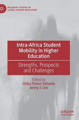 Intra-Africa Student Mobility in Higher Education : Strengths, Prospects and Challenges