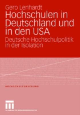 Hochschulen in Deutschland und in Den USA : Deutsche Hochschulpolitik in der Isolation