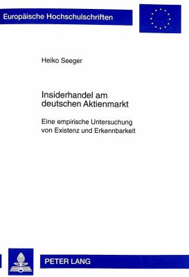 Insiderhandel am Deutschen Aktienmarkt : Eine Empirische Untersuchung von Existenz und Erkennbarkeit