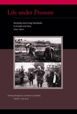 Life under Pressure : Mortality and Living Standards in Europe and Asia, 1700-1900