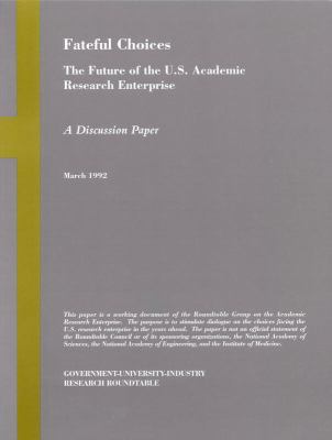 Fateful Choices : The Future of the U. S. Academic Research Enterprise