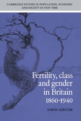 Fertility, Class and Gender in Britain, 1860-1940