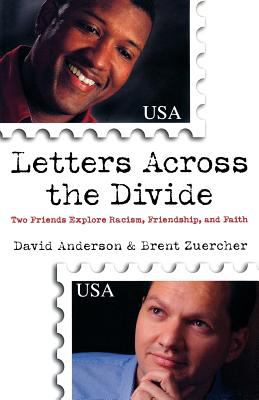 Letters Across the Divide : Two Friends Explore Racism, Friendship, and Faith