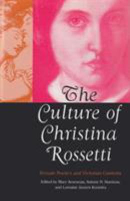 The Culture of Christina Rossetti : Female Poetics and Victorian Contexts