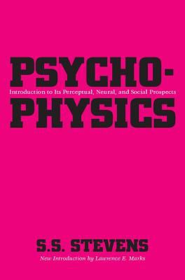 Psychophysics : Introduction to Its Perceptual, Neural and Social Prospects