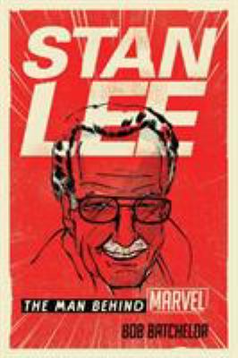 Stan Lee : The Man Behind Marvel