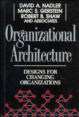 Organizational Architecture : Designs for Changing Organizations