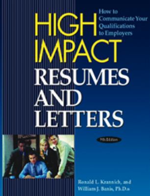 High Impact Resumes and Letters : How to Communicated Your Qualifications to Employers