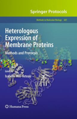Heterologous Expression of Membrane Proteins : Methods and Protocols