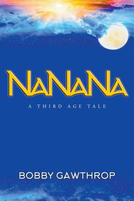 NaNaNa : A Third Age Tale