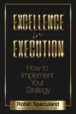 Excellence in Execution : How to Implement Your Strategy