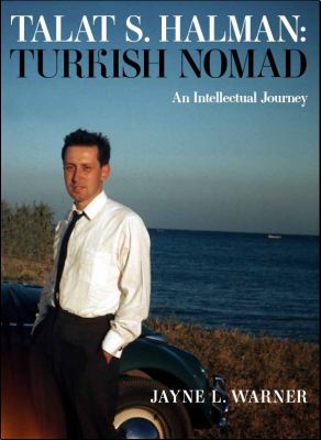 Turkish Nomad : The Intellectual Journey of Talat S Halman