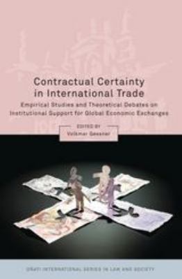 Contractual Certainty in International Trade : Empirical Studies and Theoretical Debates on Institutional Support for Global Economic Exchanges