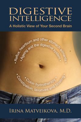 Digestive Intelligence : A Holistic View of Your Second Brain