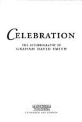 Celebration : The Autobiography of Graham David Smith