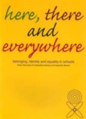 Here, There and Everywhere : Belonging, Identity and Equality in Schools