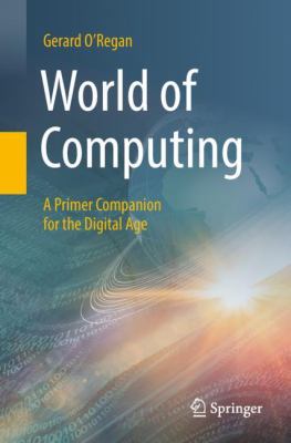 World of Computing : A Primer Companion for the Digital Age
