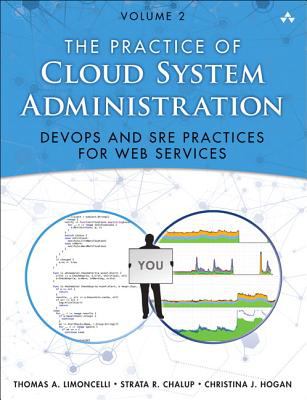 The Practice of Cloud System Administration : Designing and Operating Large Distributed Systems