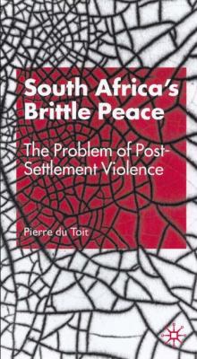 South Africa's Brittle Peace : The Problem of Post-Settlement Violence