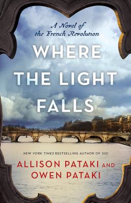Where the Light Falls : A Novel of the French Revolution