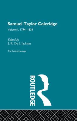 Samuel Taylor Coleridge : The Critical Heritage Volume 1 1794-1834