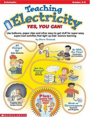 Teaching Electricity Grades 3-6 : Yes, You Can!