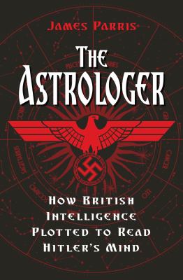 The AstrologerThe Astrologer : How British Intelligence Plotted to Read Hitler's Mind