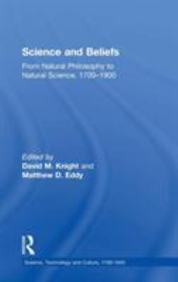 Science and Beliefs : From Natural Philosophy to Natural Science, 1700-1900