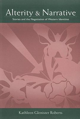 Alterity and Narrative : Stories and the Negotiation of Western Identities