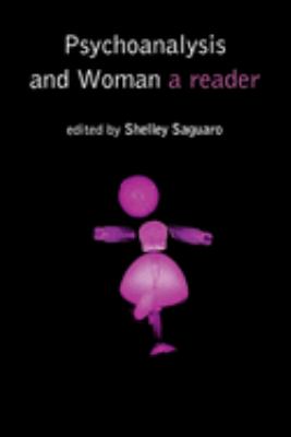Psychoanalysis and Woman : A Reader