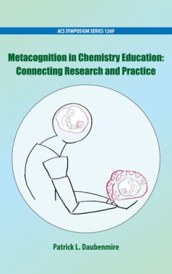 Metacognition in Chemistry Education : Connecting Research and Practice