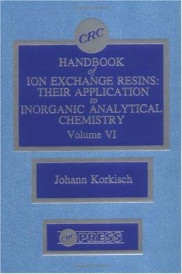 CRC Handbook of Ion Exchange Resins, Volume VI Vol. IV