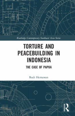 Torture and Peacebuilding in Indonesia : The Case of Papua