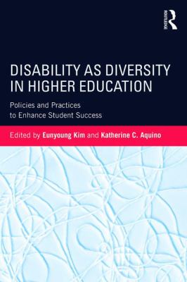 Disability As Diversity in Higher Education : Policies and Practices to Enhance Student Success