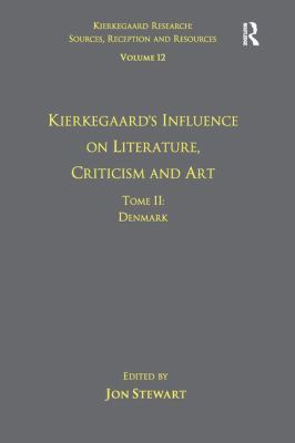 Volume 12, Tome II: Kierkegaard's Influence on Literature, Criticism and Art : Denmark