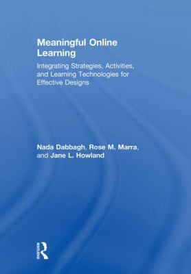 Meaningful Online Learning : Integrating Strategies, Activities, and Learning Technologies for Effective Designs