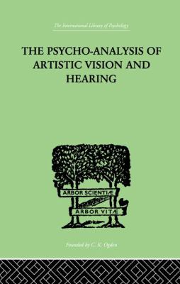 The Psycho-Analysis of Artistic Vision and Hearing : An Introduction to a Theory of Unconscious Perception