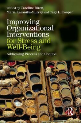 Improving Organizational Interventions for Stress and Well-Being : Addressing Process and Context