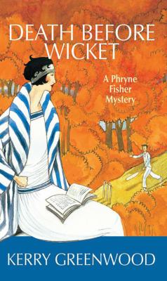Death Before Wicket : A Phryne Fisher Mystery