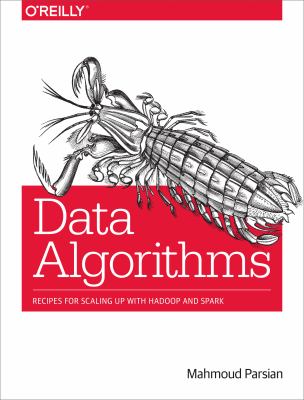 Data Algorithms : Recipes for Scaling up with Hadoop and Spark