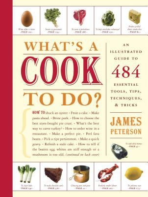 What's a Cook to Do? : An Illustrated Guide to 484 Essential Tips, Techniques, and Tricks