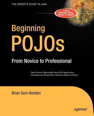 Beginning POJOs : Lightweight Java Web Development Using Plain Old Java Objects in Spring, Hibernate, and Tapestry