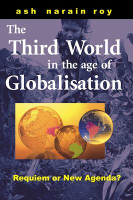 The Third World in the Age of Globalization : Requiem or New Agenda